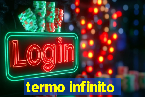 termo infinito